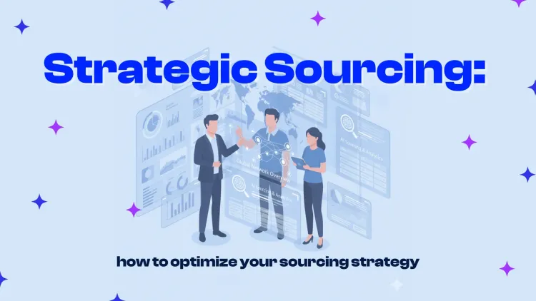 Strategic Sourcing: How to Optimize Procurement Decisions in a Complex Landscape